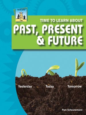 cover image of Time to Learn about Past, Present & Future